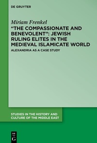 Abbildung von: "The Compassionate and Benevolent": Jewish Ruling Elites in the Medieval Islamicate World - De Gruyter