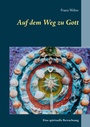 Cover: Auf dem Weg zu Gott - Books on Demand