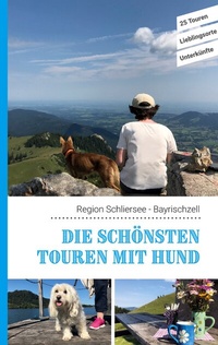 Abbildung von: Die schönsten Touren mit Hund in der Region Schliersee Bayrischzell - BoD - Books on Demand