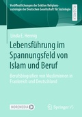 Cover: Lebensf&uuml;hrung im Spannungsfeld von Islam und Beruf - Springer VS