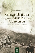 Cover: Great Britain against Russia in the Caucasus - Manzara Verlag
