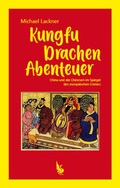 Cover: Kungfu, Drachen, Abenteuer - Christian A. Bachmann Verlag