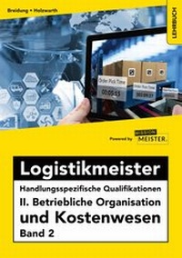 Abbildung von: Logistikmeister Handlungsspezifische Qualifikationen II. Betriebliche Organisation und Kostenwesen Band 2 - Mission: Weiterbildung. GmbH