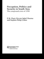 Cover: Perception, Politics and Security in South Asia - Routledge