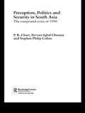 Cover: Perception, Politics and Security in South Asia - Routledge
