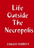 Cover: Life Outside The Necropolis - Lulu.com