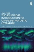 Cover: The Routledge Introduction to Canadian Fantastic Literature - Routledge