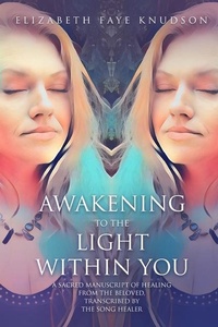 Abbildung von: Awaken To The Light Within You - Song Healer LLC
