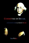 Cover: Committee of Detail A Constitutional Ghost Story - Silent Record Publications