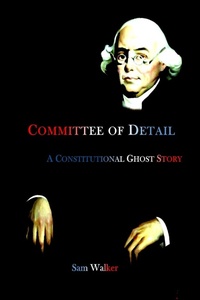 Enlarge image Cover: Committee of Detail A Constitutional Ghost Story - Silent Record Publications