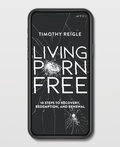 Cover: Living Porn Free - Timothy Reigle