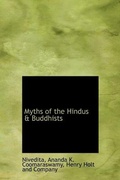 Cover: Myths of the Hindus & Buddhists - BiblioLife