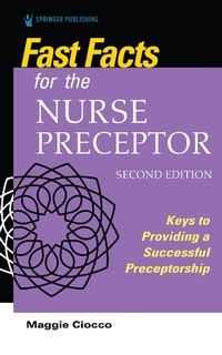 Abbildung von: Fast Facts for the Nurse Preceptor, Second Edition - Springer Publishing Company