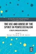 Cover: The Use and Abuse of Spirit in Pentecostalism - Taylor & Francis