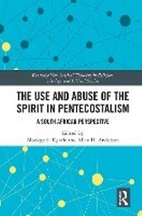 Enlarge image Cover: The Use and Abuse of Spirit in Pentecostalism - Taylor & Francis