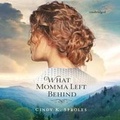 Cover: What Momma Left Behind Lib/E - Blackstone Publishing