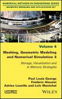 Enlarge image Cover: Meshing, Geometric Modeling and Numerical Simulation 3 - Storage, Visualization and In Memory Processing Strategies - Wiley