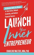 Cover: Launch Your Inner Entrepreneur: 10 Mindset Shifts for Women to Take Action, Unleash Creativity, and Achieve Financial Success - McGraw-Hill Education