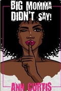 Cover: Big Momma Didn't Say! - Lulu.com