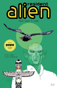 Enlarge image Cover: Resident Alien Volume 6: Your Ride's Here - Dark Horse Comics,U.S.