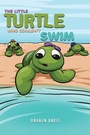 Cover: The Little Turtle Who Couldn't Swim - Austin Macauley Publishers