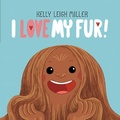 Cover: I Love My Fur! - Simon & Schuster Books for Young Readers