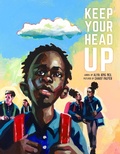 Cover: Keep Your Head Up - Denene Millner Books/Simon & Schuster Books for Young Readers