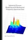 Cover: Industrial Process Modelling with Mechanical Frequency Spectrum Data - Cambridge Scholars Publishing
