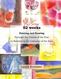 Cover: 52 weeks Painting and Drawing Through the Course of the Year In Relation to the Calendar of the Soul - Lulu.com