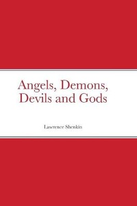 Abbildung von: Angels, Demons, Devils and Gods - Lulu.com
