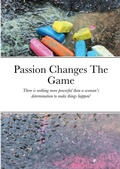 Cover: Passion Changes The Game - Lulu.com