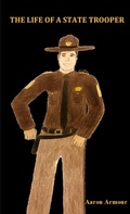 Cover: The Life of a State Trooper - Lulu.com