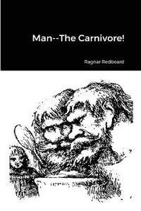 Enlarge image Cover: Man--The Carnivore! - Lulu.com