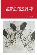 Cover: Work in Other Worlds from Your Own Home! - Lulu.com