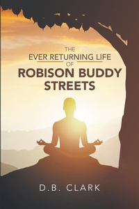 Enlarge image Cover: The Ever Returing Life of Robison Buddy Streets - Lulu.com