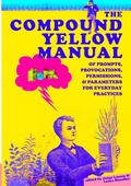 Cover: The Compound Yellow Manual of Prompts, Provocations, Permissions & Parameters for Everyday Practices - Lulu.com