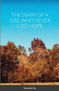 Cover: The Diary of a Girl Who Never Lost Hope - Lulu.com