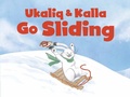 Cover: Ukaliq and Kalla Go Sliding - Inhabit Education Books Inc.