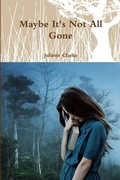 Cover: Maybe It's Not All Gone - Lulu.com