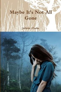 Enlarge image Cover: Maybe It's Not All Gone - Lulu.com