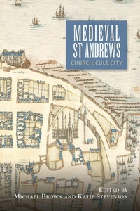 Enlarge image Cover: Medieval St Andrews - Boydell Press