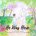 Cover: He Was Here - Marcia M Publishing
