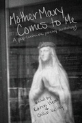 Cover: Mother Mary Comes to Me - Madville Publishing