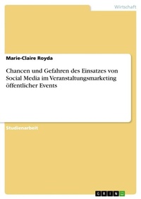 Abbildung von: Chancen und Gefahren des Einsatzes von Social Media im Veranstaltungsmarketing oeffentlicher Events - GRIN Verlag