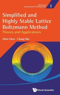 Enlarge image Cover: Simplified And Highly Stable Lattice Boltzmann Method: Theory And Applications - World Scientific Publishing Co Pte Ltd