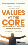 Cover: Values At The Core: How Human Values Contribute To The Rise Of Nations - World Scientific Publishing Co Pte Ltd