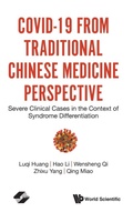 Cover: Covid-19 From Traditional Chinese Medicine Perspective: Severe Clinical Cases In The Context Of Syndrome Differentiation - World Scientific Publishing Co Pte Ltd