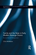 Cover: Family and the State in Early Modern Revenge Drama - Routledge