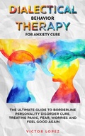 Cover: Dialectical Behavior Therapy for Anxiety Cure - Victor Lopez