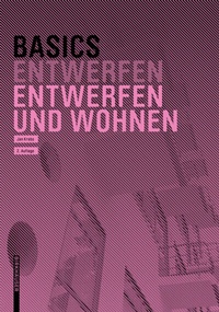Abbildung von: Basics Entwerfen und Wohnen - Birkhäuser
